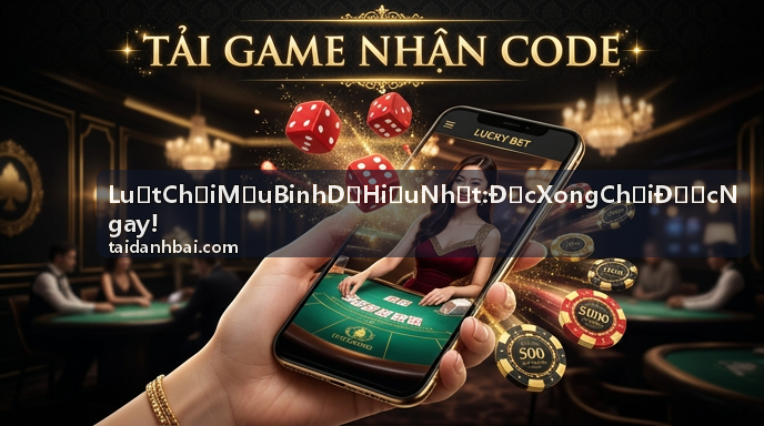Chiến thuật chơi Mậu Binh thắng lớn